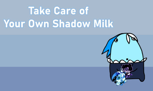 take care of your own shadow milk screenshot